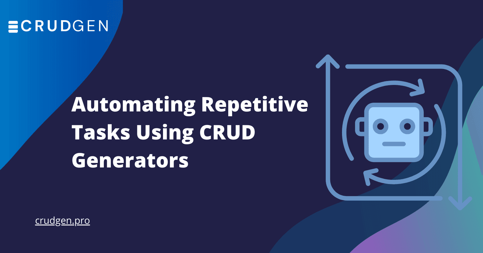 Automating Repetitive Tasks Using CRUD Generators