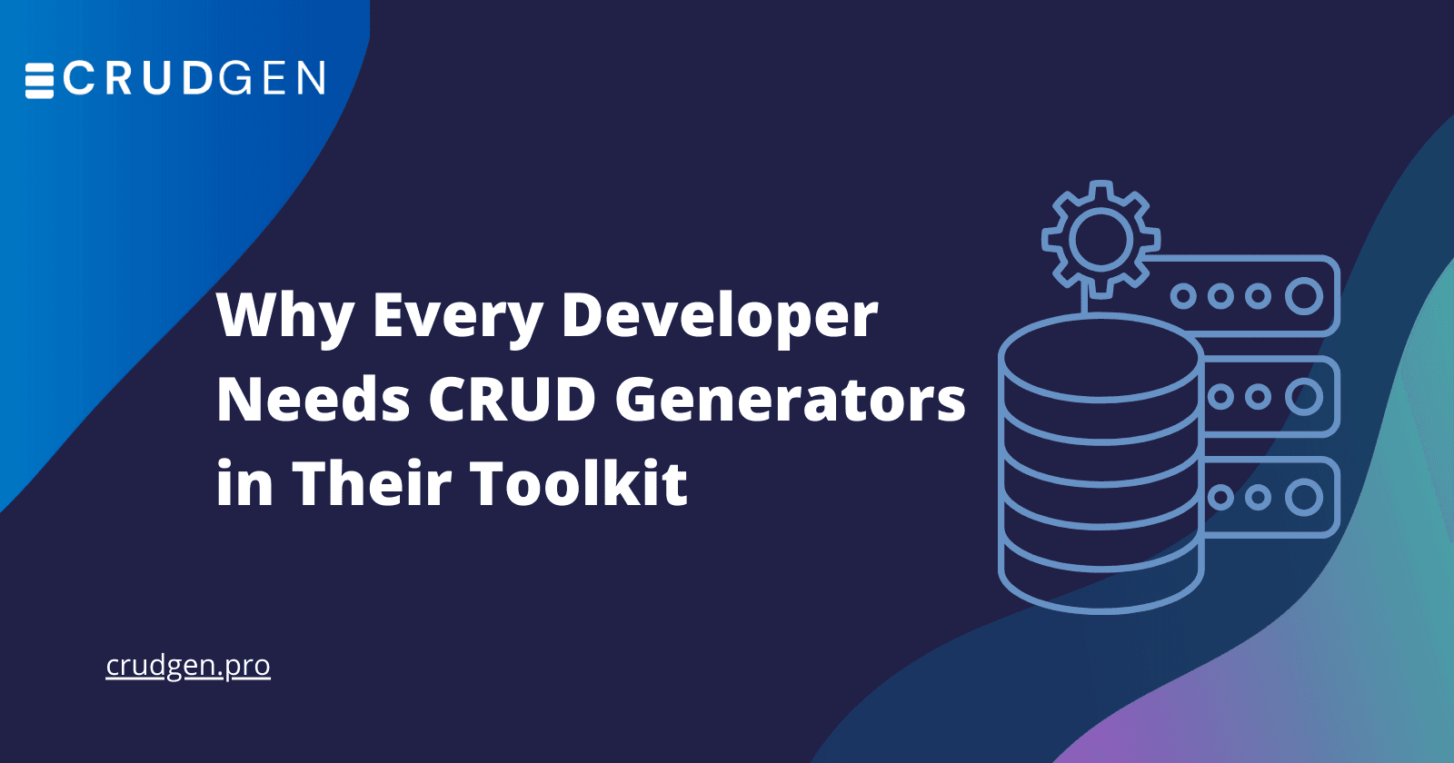 Why Every Developer Needs CRUD Generators in Their Toolkit