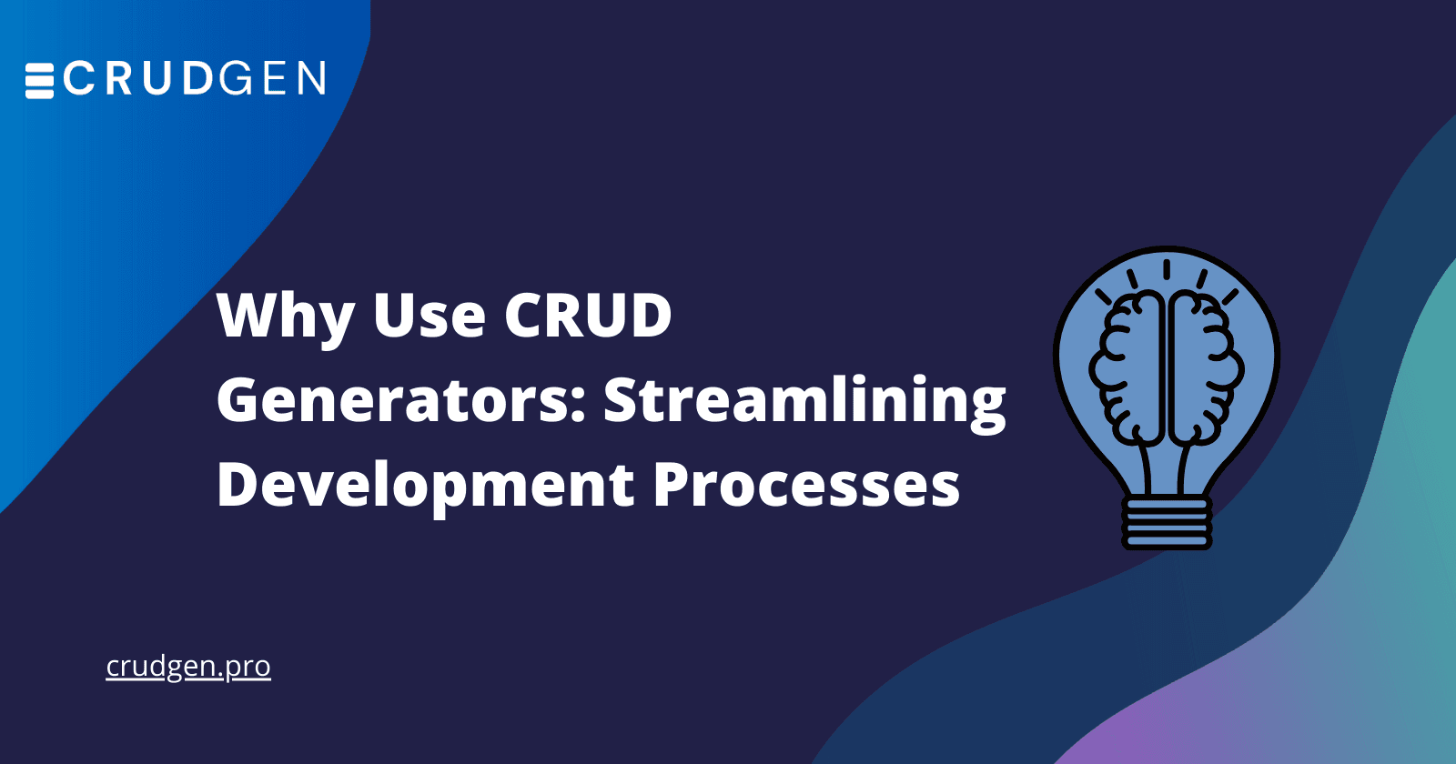 Why Use CRUD Generators: Streamlining Development Processes